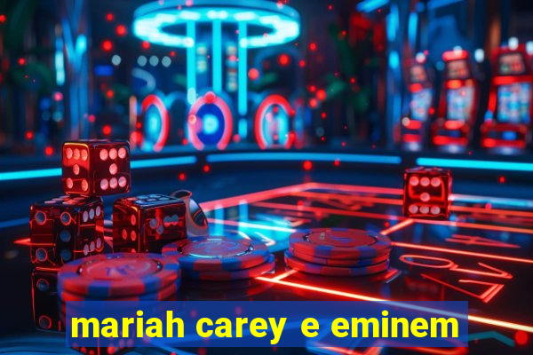 mariah carey e eminem